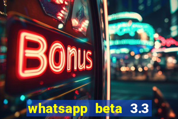 whatsapp beta 3.3 10 instalar